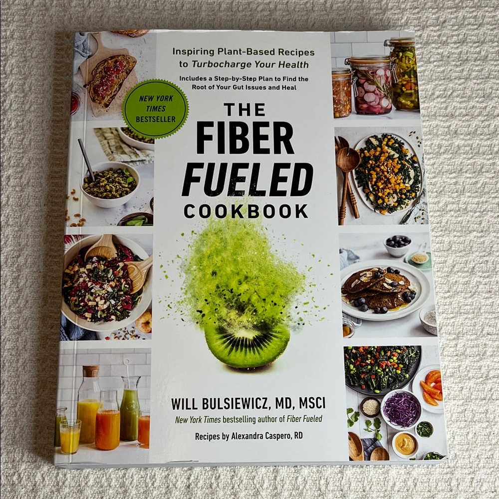 The Fiber Fueled Cookbook - by Will Bulsiewicz MD. MSCI recipesAlexandra Caspero